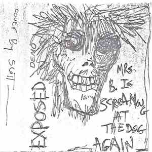 The Exposed  - Mrs. B Is Screaming At The Dog Again