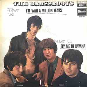 The Grass Roots - I'd Wait A Million Years / Fly Me To Havana