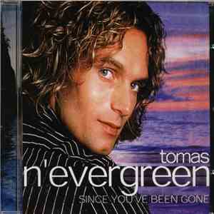 Tomas N'Evergreen - Since You've Been Gone