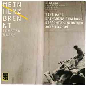 Torsten Rasch - René Pape, Katharina Thalbach, Dresdner Sinfoniker, John Carewe - Mein Herz Brennt
