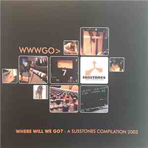 Various - WWWGO> Where Will We Go? - A Susstones Compilation 2002