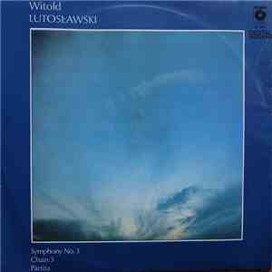 Witold Lutosławski - Symphony No. 3 / Chain 3 / Partita