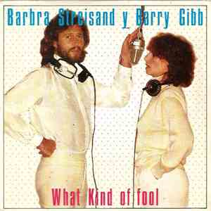 Barbra Streisand Duet With Barry Gibb - What Kind Of Fool