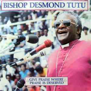 Bishop Desmond Tutu - A Tribute Album - Give Praise Where Praise Is Deserve ...