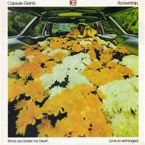 Capsule Giants / Rocketship - Since You Broke My Heart / Love So Estranged