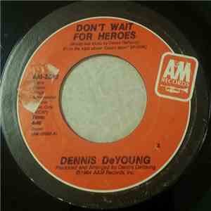 Dennis DeYoung - Don't Wait For Heroes