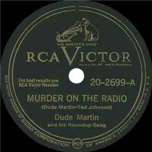 Dude Martin And His Roundup Gang - Murder On The Radio / It's The Latest Style