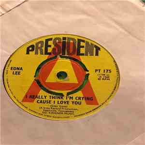 Edna Lee - I Really Think I'm Crying Cause I Love You