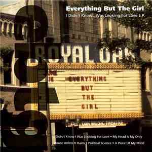 Everything But The Girl - I Didn't Know I Was Looking For Love E.P.
