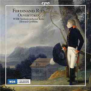 Ferdinand Ries, WDR Sinfonieorchester Köln, Howard Griffiths - Ouvertüren