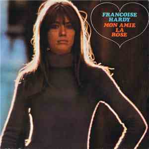 Françoise Hardy - Mon Amie La Rose