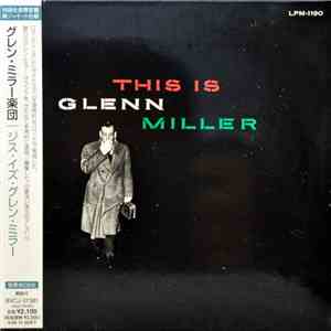Glenn Miller And His Orchestra - This Is Glenn Miller