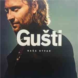 Gušti - Naša Stvar