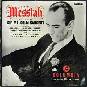 Handel Conducted By Sir Malcolm Sargent With Huddersfield Choral Society, Liverpool Philharmonic Orchestra And Elsie Morison, Marjorie Thomas, Richard Lewis , Norman Walker - Messiah