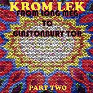 Krom Lek - From Long Meg To Glastonbury Tor: Part Two