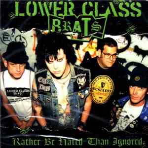 Lower Class Brats - Rather Be Hated Than Ignored