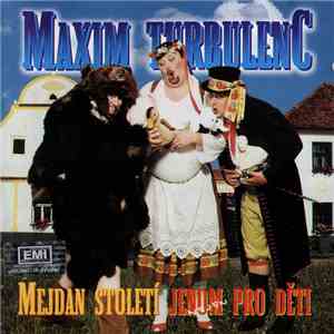 Maxim Turbulenc - Mejdan Století Jenom Pro Děti