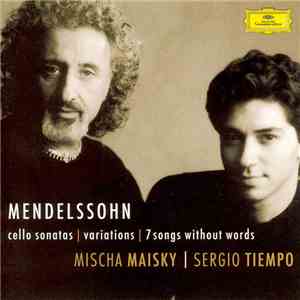 Mendelssohn | Mischa Maisky | Sergio Tiempo - Sonatas | Variations | 7 Songs Without Words