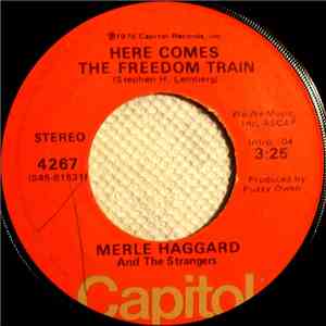 Merle Haggard And The Strangers - Here Comes The Freedom Train / I Won't Gi ...