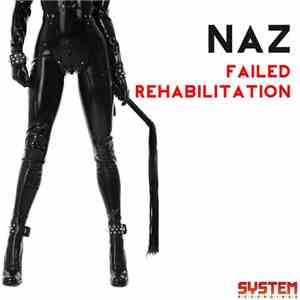 Naz - Failed Rehabilitation