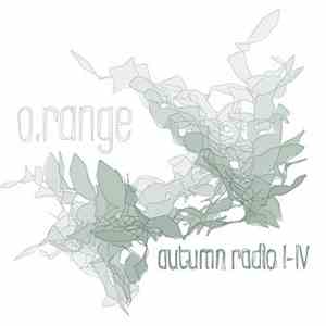 O.range - Autumn Radio I-IV