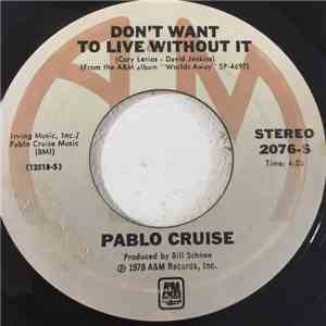 Pablo Cruise - Don't Want To Live Without It