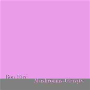 Ron Rice - Mushrooms+Gravity