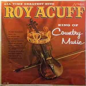 Roy Acuff - All Time Greatest Hits / King Of Country Music