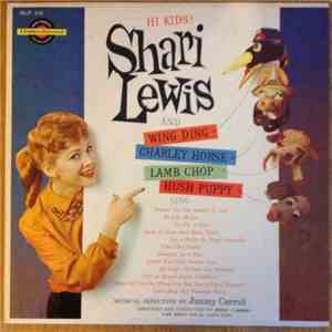 Shari Lewis And Lambchop , Charley-Horse, Wing Ding & Hush-Puppy - Hi Kids!