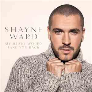 Shayne Ward - My Heart Will Take You Back