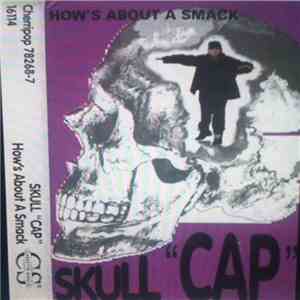 Skull Cap - How's About A Smack