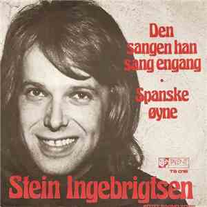 Stein Ingebrigtsen - Den Sangen Han Sang Engang / Spanske Øyne