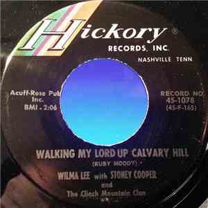 Wilma Lee & Stoney Cooper, The Clinch Mountain Clan - Walking My Lord Up Ca ...