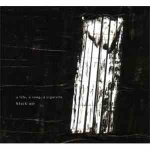 A Life, A Song, A Cigarette - Black Air