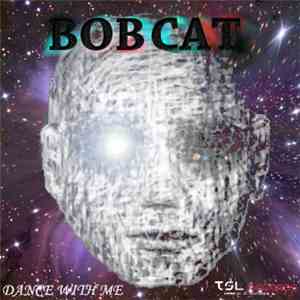 Bobcat  - Dance With Me