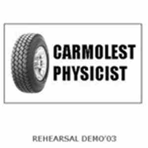 Carmolest Physicist - Rehearsal Demo'03