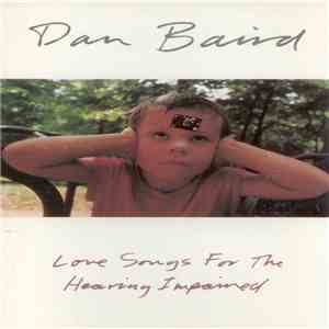 Dan Baird - Love Songs For The Hearing Impaired