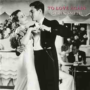 Derek Smith - To Love Again