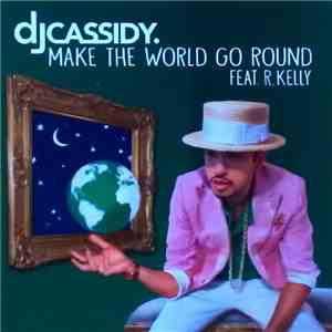 DJ Cassidy Feat. R. Kelly - Make The World Go Round