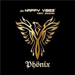 DJ Happy Vibes Feat. Jazzmin - Phönix