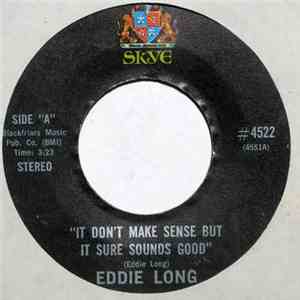 Eddie Long - It Don't Make Sense But It Sure Sounds Good