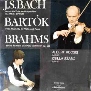 J. S. Bach, Bartók, Brahms, Albert Kocsis, Csilla Szabó - Sonata For Violin ...