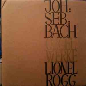 Joh: Seb: Bach, Lionel Rogg - Orgelwerke