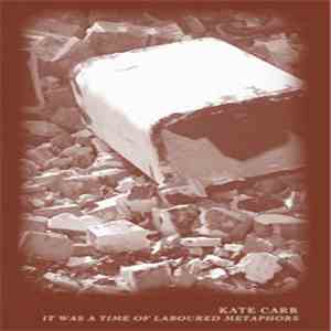 Kate Carr - It Was A Time Of Laboured Metaphors