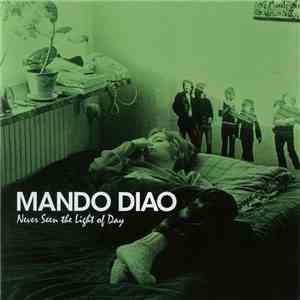 Mando Diao - Never Seen The Light Of Day