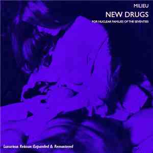 Milieu - New Drugs For Nuclear Families Of The Seventies