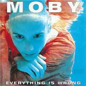 Moby - Everything Is Wrong