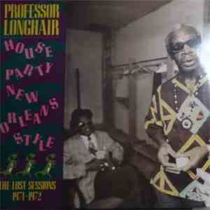 Professor Longhair - House Party New Orleans Style : The Lost Sessions 1971 ...