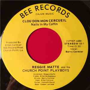 Reggie Matte, The Church Point Playboys - Clou Don Mon Cercueil / I Don't W ...