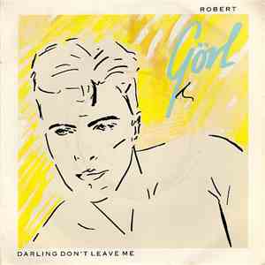 Robert Görl - Darling Don't Leave Me